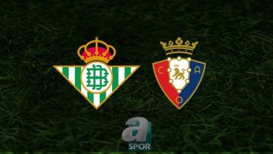 Real Betis – Osasuna maçı ne zaman, saat kaçta ve hangi kanalda? | İspanya Kral Kupası